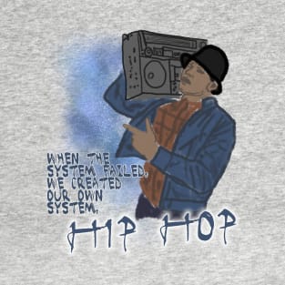 When The System Failed, We Created Our Own, Hip Hop T-Shirt